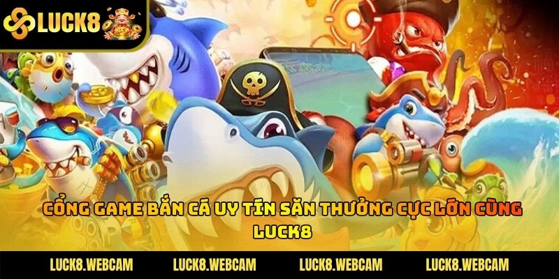 Cổng Game Bắn Cá Uy Tín